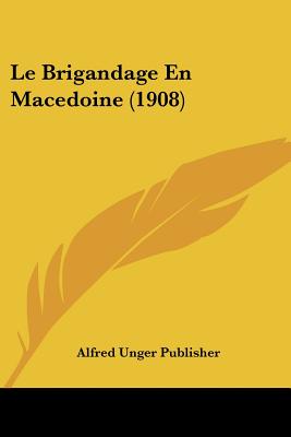 Le Brigandage En Macedoine (1908)