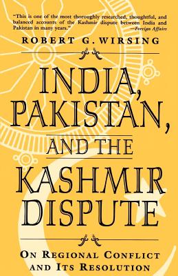 India, Pakistan, and the Kashmir Dispute: On Regional Conflict and Its Resolution