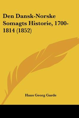 Den Dansk-Norske Somagts Historie, 1700-1814 (1852)