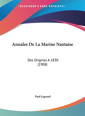 Annales De La Marine Nantaise: Des Origines A 1830 (1908)