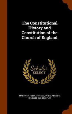 The Constitutional History and Constitution of the Church of England