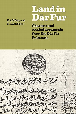 Land in Dar Fur: Charters and Related Documents from the Dar Fur Sultanate