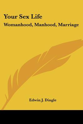 Your Sex Life: Womanhood, Manhood, Marriage