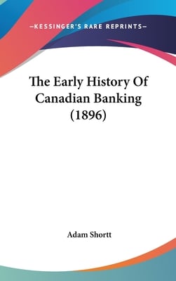 The Early History Of Canadian Banking (1896)