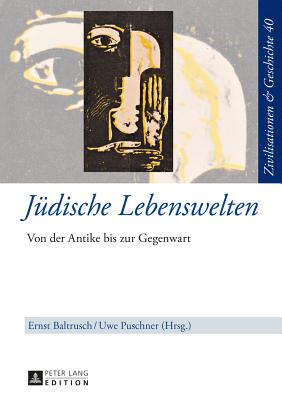 Juedische Lebenswelten: Von der Antike bis zur Gegenwart