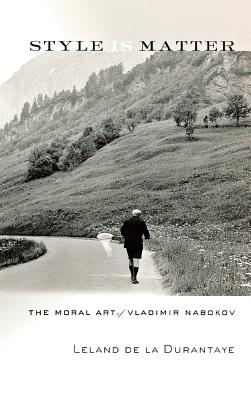 Style Is Matter: The Moral Art of Vladimir Nabokov