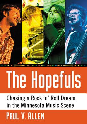 The Hopefuls: Chasing a Rock 'n' Roll Dream in the Minnesota Music Scene