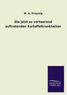 Die jetzt so verheerend auftretenden Kartoffelkrankheiten