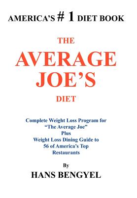 The Average Joe's Diet: Complete Weight Loss Program for "The Average Joe" Plus Weight Loss Dining Guide to 56 of America's Top Restaurants