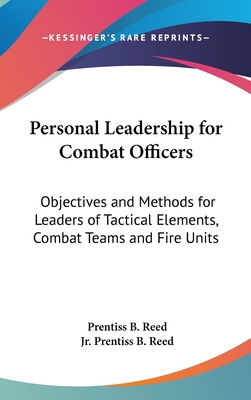 Personal Leadership for Combat Officers: Objectives and Methods for Leaders of Tactical Elements, Combat Teams and Fire Units