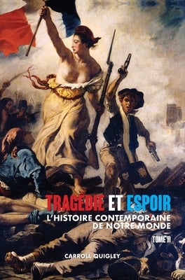 Tragédie et Espoir: l'histoire contemporaine de notre monde - TOME II: du bouleversement de l'Europe au futur en perspective