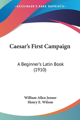 Caesar's First Campaign: A Beginner's Latin Book (1910)