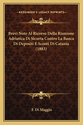Brevi Note Al Ricorso Della Riunione Adriatica Di Sicurta Contro La Banca Di Depositi E Sconti Di Catania (1883)