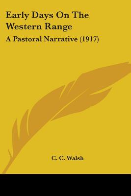 Early Days On The Western Range: A Pastoral Narrative (1917)