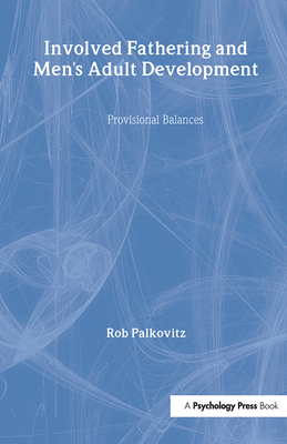 Involved Fathering and Men's Adult Development: Provisional Balances