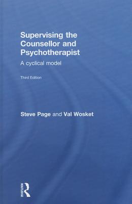 Supervising the Counsellor and Psychotherapist: A Cyclical Model