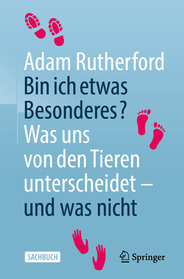 Bin Ich Etwas Besonderes?: Was Uns Von Den Tieren Unterscheidet - Und Was Nicht