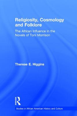 Religiosity, Cosmology and Folklore: The African Influence in the Novels of Toni Morrison