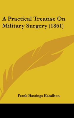 A Practical Treatise On Military Surgery (1861)
