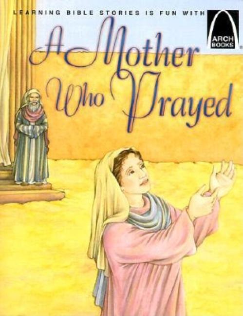 A Mother Who Prayed: 1 Samuel 1:1-28 for Children