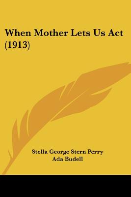 When Mother Lets Us Act (1913)