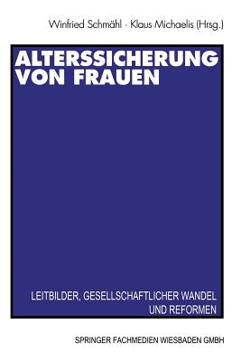 Alterssicherung Von Frauen: Leitbilder, Gesellschaftlicher Wandel Und Reformen