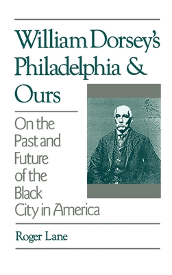 William Dorsey's Philadelphia and Ours: On the Past and Future of the Black City in America