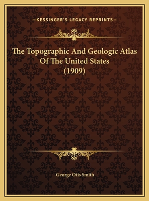 The Topographic And Geologic Atlas Of The United States (1909)
