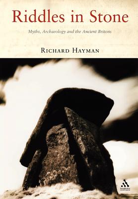 Riddles in Stone: Myths, Archaeology and the Ancient Britons