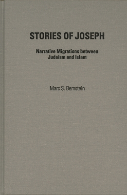 Stories of Joseph: Narrative Migrations between Judaism and Islam