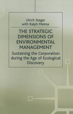 The Strategic Dimensions of Environmental Management: Sustaining the Corporation During the Age of Ecological Discovery