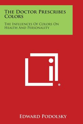 The Doctor Prescribes Colors: The Influences of Colors on Health and Personality