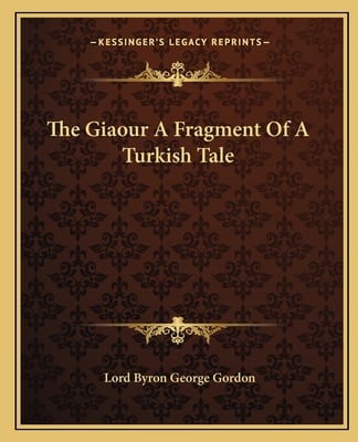The Giaour A Fragment Of A Turkish Tale