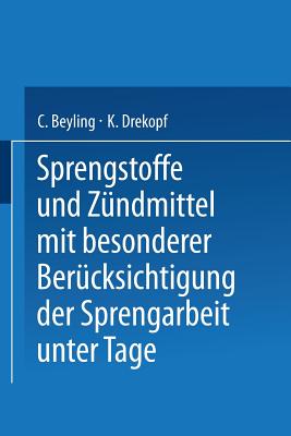 Sprengstoffe Und Zündmittel: Mit Besonderer Berücksichtigung Der Sprengarbeit Unter Tage