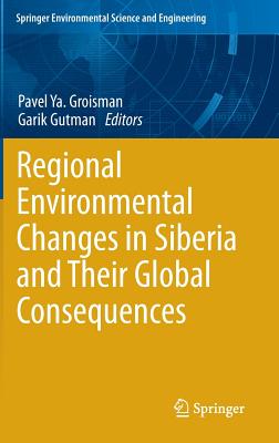 Regional Environmental Changes in Siberia and Their Global Consequences