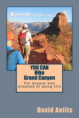 You Can Hike Grand Canyon: For anyone who dreamed of doing this but thought it was too late