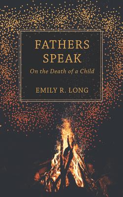 Fathers Speak: On the Death of a Child