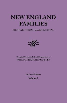 New England Families. Genealogical and Memorial. 1913 Edition. in Four Volumes. Volume I