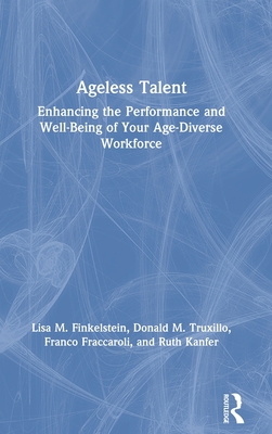 Ageless Talent: Enhancing the Performance and Well-Being of Your Age-Diverse Workforce