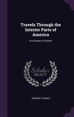 Travels Through the Interior Parts of America: In a Series of Letters