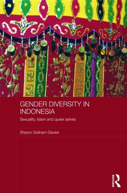 Gender Diversity in Indonesia: Sexuality, Islam and Queer Selves