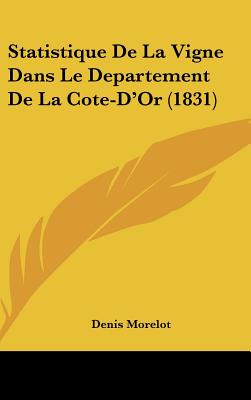 Statistique De La Vigne Dans Le Departement De La Cote-D'Or (1831)