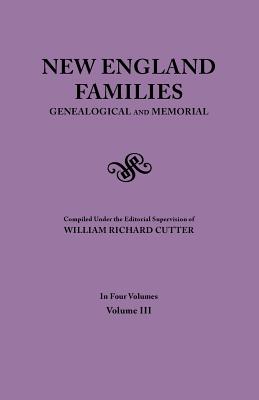 New England Families. Genealogical and Memorial. 1913 Edition. in Four Volumes. Volume III