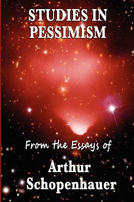Studies in Pessimism: Essays on Suffering and Desire