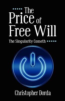 The Price of Free Will: The Singularity Cometh
