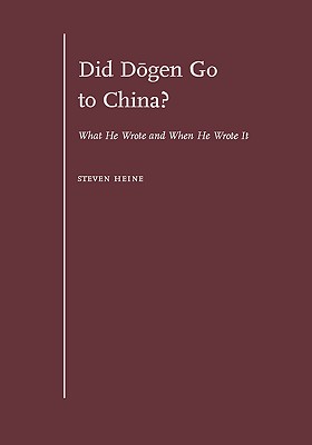Did Dōgen Go to China?: What He Wrote and When He Wrote It