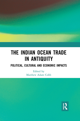 The Indian Ocean Trade in Antiquity: Political, Cultural and Economic Impacts