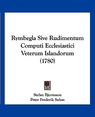 Rymbegla Sive Rudimentum Computi Ecclesiastici Veterum Islandorum (1780)