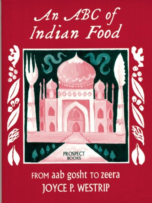 An ABC of Indian Food: From Aab Gosht to Zeera