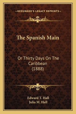 The Spanish Main: Or Thirty Days On The Caribbean (1888)